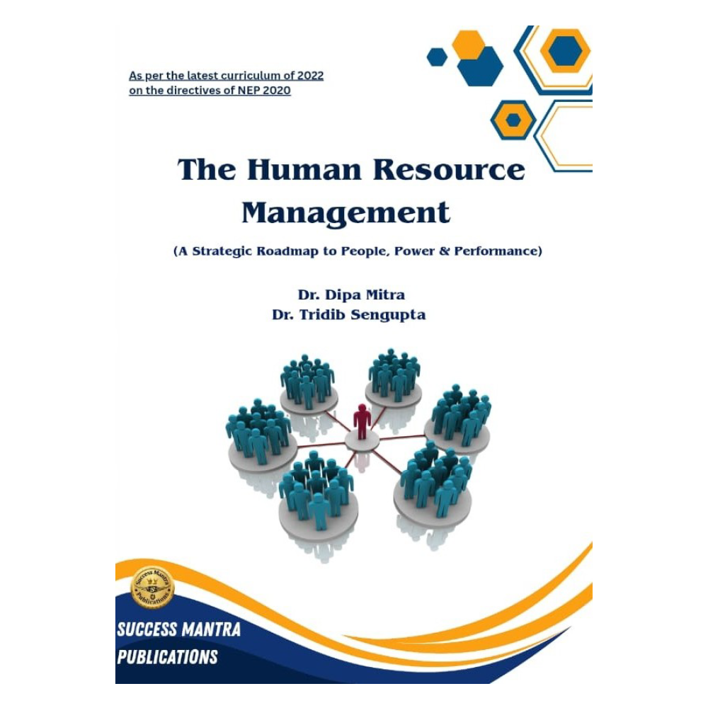 The Human Resource Management(A Strategic Roadmap to People, Power &Performance)
